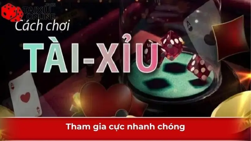 Tham gia cực nhanh chóng